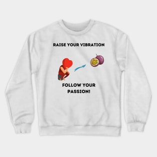 Follow your passion Crewneck Sweatshirt